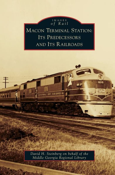 Macon Terminal Station: Its Predecessors and Its Railroads