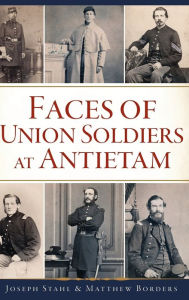 Title: Faces of Union Soldiers at Antietam, Author: Joseph Stahl