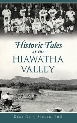 Historic Tales of the Hiawatha Valley