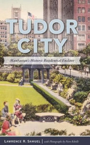 Title: Tudor City: Manhattan's Historic Residential Enclave, Author: Lawrence R Samuel