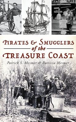 Pirates and Smugglers of the Treasure Coast