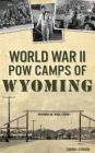 World War II POW Camps of Wyoming