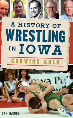 A History of Wrestling in Iowa: Growing Gold