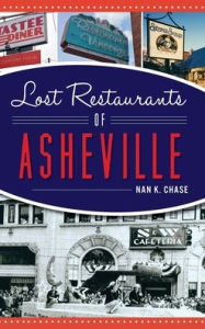 Title: Lost Restaurants of Asheville, Author: Nan K Chase