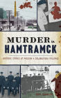 Murder in Hamtramck: Historic Crimes of Passion and Coldblooded Killings