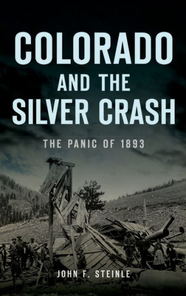 Colorado and the Silver Crash: The Panic of 1893