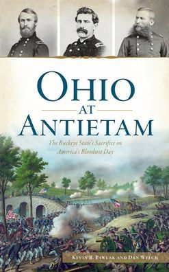 Ohio at Antietam: The Buckeye State's Sacrifice on America's Bloodiest Day