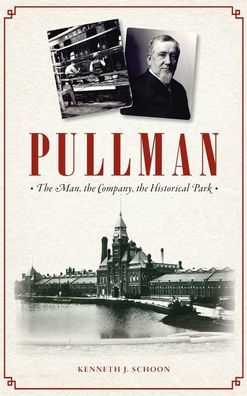 Pullman: The Man, the Company, the Historical Park