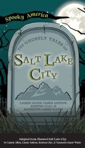 Title: Ghostly Tales of Salt Lake City, Author: Laurie Allen