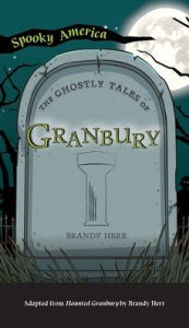 Title: Ghostly Tales of Granbury, Author: Brandy Herr
