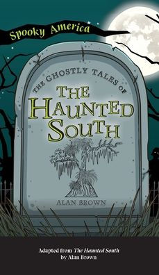 Ghostly Tales of the Haunted South