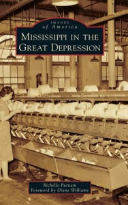 Title: Mississippi in the Great Depression, Author: Richelle Putnam