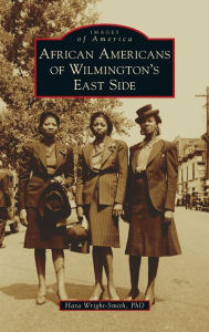 Title: African Americans of Wilmington's East Side, Author: Hara Wright-Smith PhD