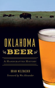 Title: Oklahoma Beer: A Handcrafted History, Author: Brian Welzbacher