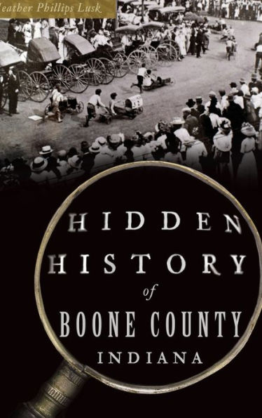 Hidden History of Boone County, Indiana