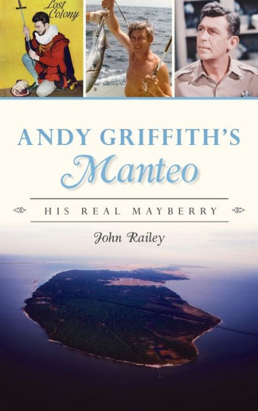 Andy Griffith's Manteo: His Real Mayberry