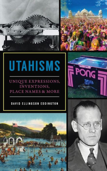 Utahisms: Unique Expressions, Inventions, Place Names and More