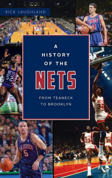 History of the Nets: From Teaneck to Brooklyn