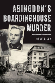 Title: Abingdon's Boardinghouse Murder, Author: Greg Lilly