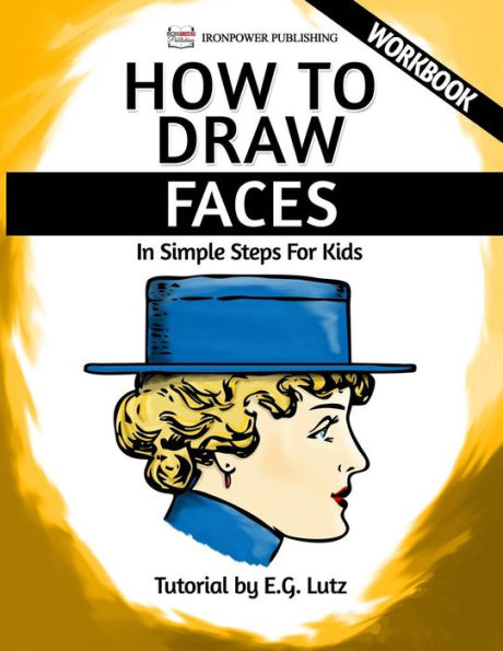 How to Draw Faces - In Simple Steps For Kids - Workbook