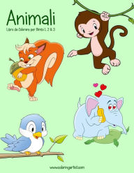 Title: Animali Libro da Colorare per Bimbi 1, 2 & 3, Author: Nick Snels