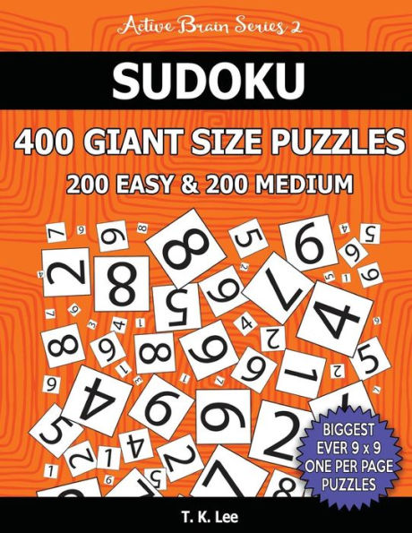 Sudoku 400 Giant Size Puzzles, 200 Easy and 200 Medium, To Keep Your Brain Active For Hours: Take Your Playing To The Next Level With Two Difficulties In One Book