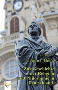 Title: Zur Geschichte der Religion und Philosophie in Deutschland. (Großdruck), Author: Heinrich Heine