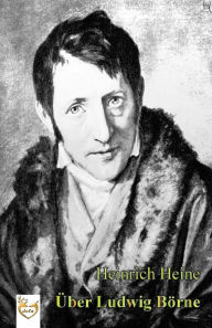 Title: Über Ludwig Börne, Author: Heinrich Heine