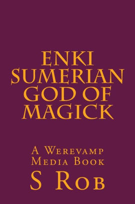 Enki Sumerian God Of Magick By S Rob Paperback Barnes Noble