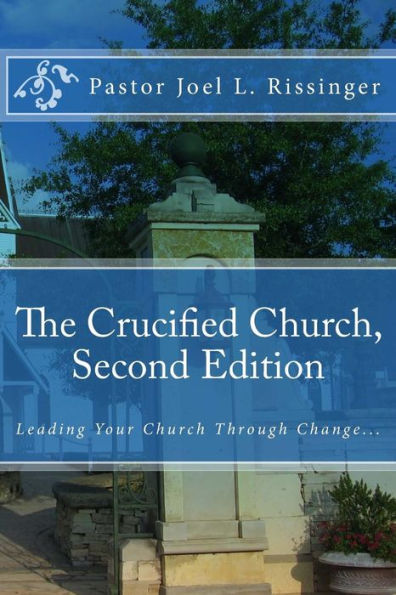 The Crucified Church: Leading Your Church Through Change