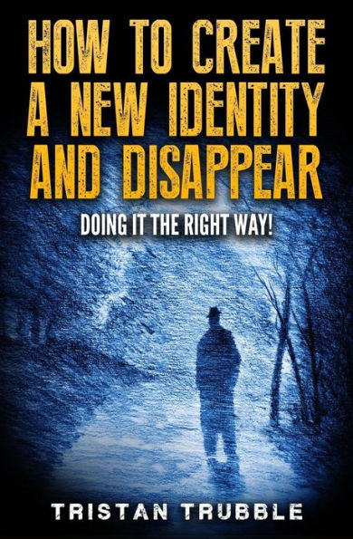 How to Create a New Identity & Disappear: Doing It The Right Way
