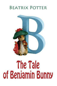 Title: The Tale of Benjamin Bunny, Author: Beatrix Potter