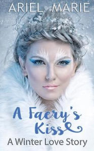 Title: A Faery's Kiss, Author: Ariel Marie