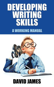 Title: Developing Writing Skills: A Working Manual, Author: David James