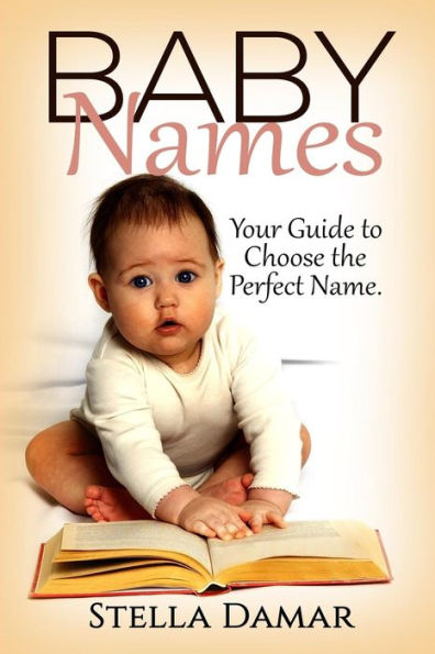 Baby Names - Meaning and Origins - Your Guide to Choose the Perfect Name for Your Baby
