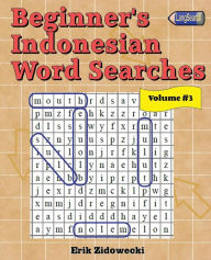 Title: Beginner's Indonesian Word Searches - Volume 3, Author: Erik Zidowecki