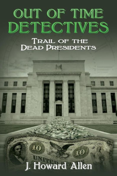 Out of Time Detectives: Trail of the Dead Presidents