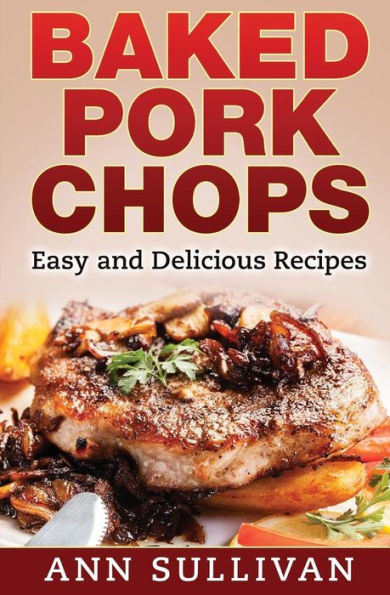Baked Pork Chops: Easy and Delicious Recipes