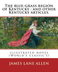 Title: The blue-grass region of Kentucky: and other Kentucky articles. By:James Lane Allen: illustrated novel (World's classic's), Author: James Lane Allen