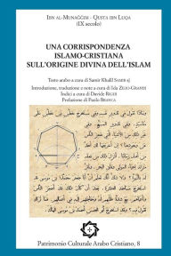 Title: Una corrispondenza islamo-cristiana sull'origine divina dell'islam, Author: Ibn Al-Munaǧǧim