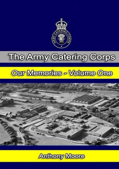 The Army Catering Corps - Our Memories - Volume One (Black & White)