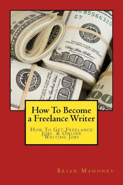 How To Become a Freelance Writer: How To Get Freelance Jobs & Online Writing Jobs