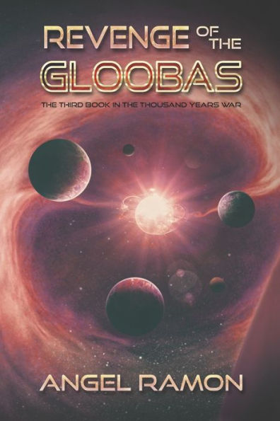 Revenge of the Gloobas: The Third Book of the Thousand Years War