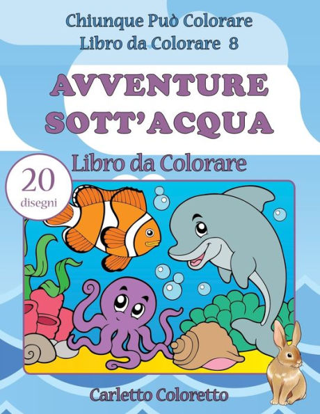 Avventure Sott'acqua Libro da Colorare: 20 disegni