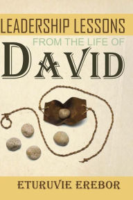 Title: Leadership Lessons from the Life of David, Author: Eturuvie Erebor