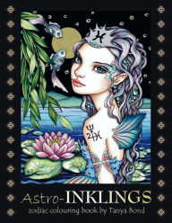 Title: Astro-INKLINGS - zodiac colouring book by Tanya Bond: Coloring book for adults and children featuring inkling girls in zodiac domains of the astrological signs they represent., Author: Tanya Bond