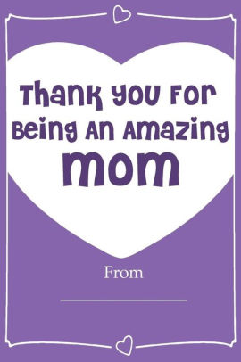 Thank You For Being An Amazing MOM! Love Journal Fill In Book: What I ...
