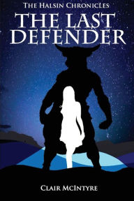 Title: The Last Defender, Author: Clair A McIntyre