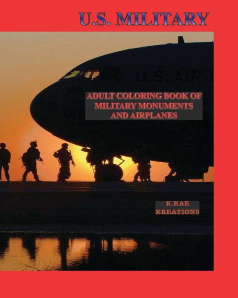 U.S. Military: Adult Coloring Book of Military Monuments and Airplanes