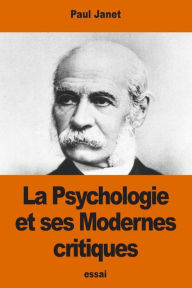 Title: La Psychologie et ses Modernes critiques, Author: Paul Janet